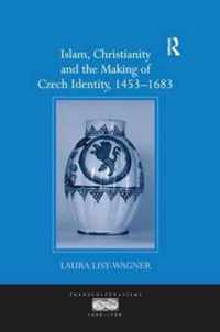 Islam, Christianity and the Making of Czech Identity, 1453-1683