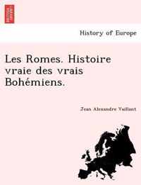 Les Romes. Histoire vraie des vrais Bohemiens.
