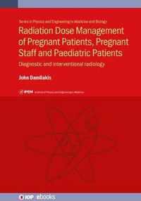 Radiation Dose Management of Pregnant Patients, Pregnant Staff and Paediatric Patients: Diagnostic and interventional radiology