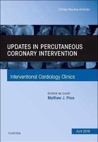 Updates in Percutaneous Coronary Intervention, An Issue of Interventional Cardiology Clinics