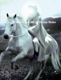 Al Mahdi the White Horse Rider