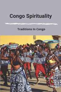 Congo Spirituality: Traditions In Congo