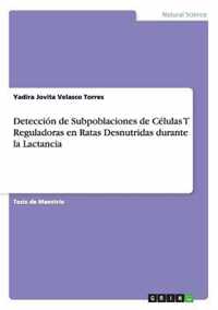 Deteccion de Subpoblaciones de Celulas T Reguladoras en Ratas Desnutridas durante la Lactancia