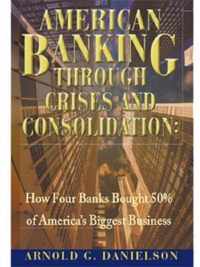 American Banking Through Crises and Consolidation