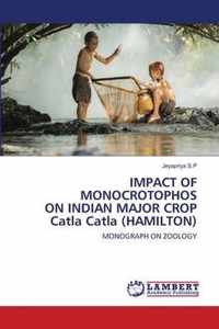IMPACT OF MONOCROTOPHOS ON INDIAN MAJOR CROP Catla Catla (HAMILTON)