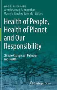 Health of People, Health of Planet and Our Responsibility