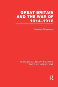 Great Britain and the War of 1914-1918 (Rle the First World War)