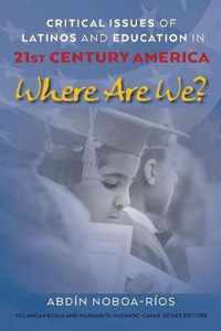 Critical Issues of Latinos and Education in 21st Century America