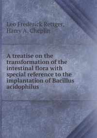 A treatise on the transformation of the intestinal flora with special reference to the implantation of Bacillus acidophilus