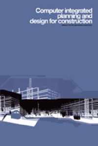 Computer Integrated Planning and Design for Construction