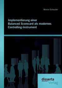 Implementierung einer Balanced Scorecard als modernes Controlling-Instrument