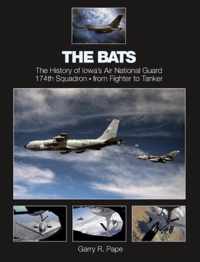 The Bats the History of Iowa's Air National Guard 174th Squadron from Fighter to Tanker
