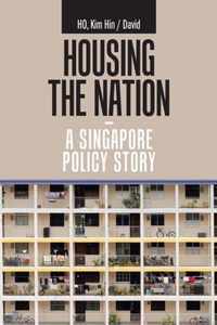 Housing the Nation - a Singapore Policy Story