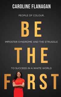 Be The First: People of Colour, Imposter Syndrome and the Struggle to Succeed in a White World