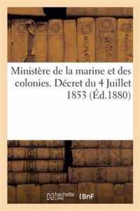 Ministere de la Marine Et Des Colonies. Decret Du 4 Juillet 1853 Portant Reglement Sur La Police
