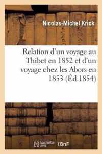 Relation d'Un Voyage Au Thibet En 1852 Et d'Un Voyage Chez Les Abors En 1853