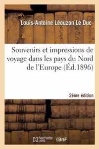 Souvenirs Et Impressions de Voyage Dans Les Pays Du Nord de l'Europe 2e Edition