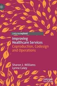 Improving Healthcare Services: Coproduction, Codesign and Operations