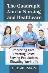 The Quadruple Aim in Nursing and Healthcare