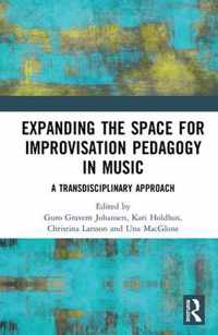 Expanding the Space for Improvisation Pedagogy in Music
