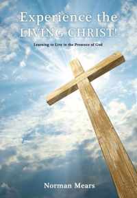 Experience the Living Christ!