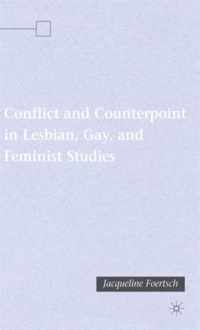 Conflict and Counterpoint in Lesbian, Gay, and Feminist Studies