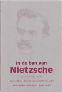 In De Ban Van Nietzsche: Menno Ter Braak, De Duitse Expressionisten, Ernst Junger, Martin Heidegger, Thomas Mann, Oswald Spengler