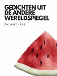 Gedichten uit de Andere Wereldspiegel - Ivo Goedhart - Paperback (9789464430141)