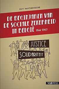 DE BEGINJAREN VAN DE SOCIALE ZEKERHEID IN BELGIE, 1944-1963