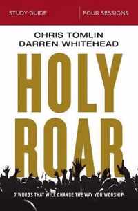 Holy Roar Study Guide Seven Words That Will Change the Way You Worship
