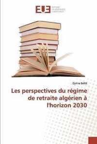 Les perspectives du regime de retraite algerien a l'horizon 2030