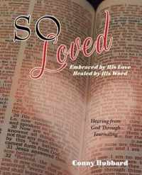 So Loved -- Embraced by His Love and Healed by His Word