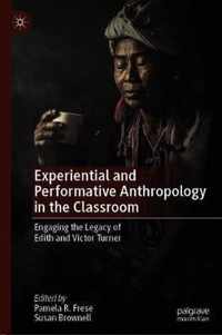 Experiential and Performative Anthropology in the Classroom: Engaging the Legacy of Edith and Victor Turner