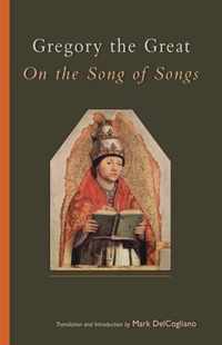 Gregory the Great On the Song of Songs