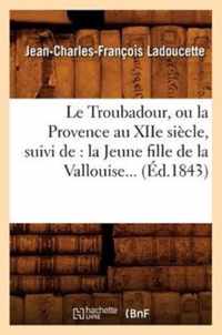 Le Troubadour, ou la Provence au XIIe siecle, suivi de
