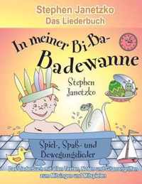 In meiner Bi-Ba-Badewanne - 20 Spiel-, Spass- und Bewegungslieder fur froehliche Kinder