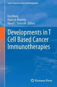 Developments in T Cell Based Cancer Immunotherapies