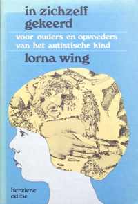 In zichzelf gekeerd: voor ouders en opvoeders van het autistische kind