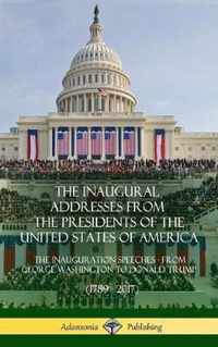 The Inaugural Addresses from the Presidents of the United States of America