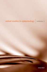 Oxford Studies In Epistemology Vol 5