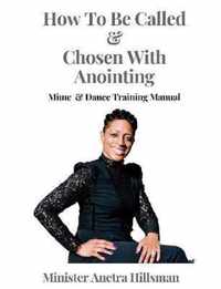 How to Be Called & Chosen with anointing