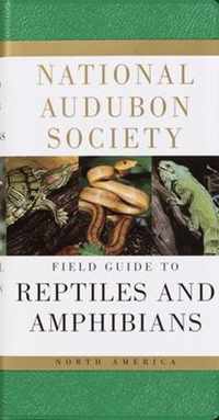 The National Audubon Society Field Guide to North American Reptiles and Amphibians