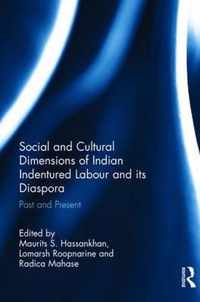 Social and Cultural Dimensions of Indian Indentured Labour and its Diaspora