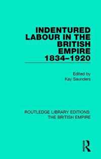 Indentured Labour in the British Empire 1834-1920