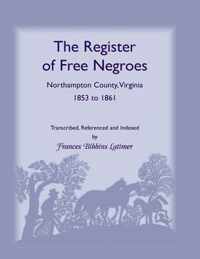 The Register of Free Negroes, Northampton County, Virginia, 1853-1861