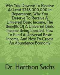 Why You Deserve To Receive At Least $258,000,000 In Reparations, Why You Deserve To Receive A Universal Basic Income, The Benefits Of A Universal Basic Income Being Enacted, How To Fund A Universal Basic Income, And How To Create An Abundance Economy