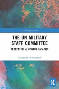 The Un Military Staff Committee: Recreating a Missing Capacity