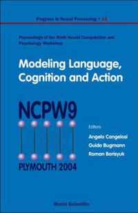Modeling Language, Cognition And Action - Proceedings Of The Ninth Neural Computation And Psychology Workshop