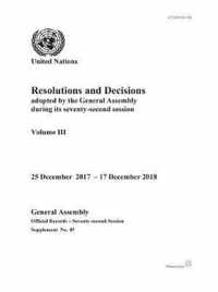 Resolutions and decisions adopted by the General Assembly during its seventy-second session: Vol. 3