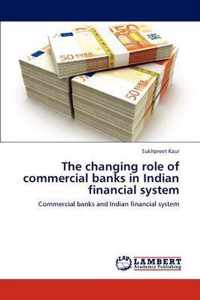The changing role of commercial banks in Indian financial system